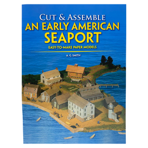 Cut & Assemble: An Early American Seaport — Easy-to-Make Paper Models
